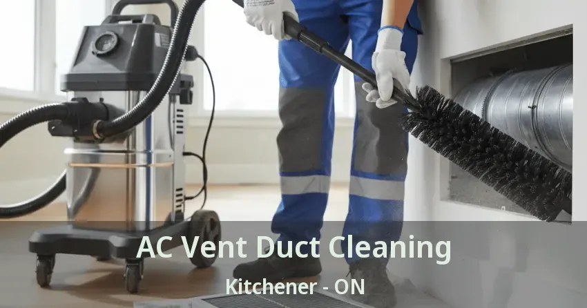 AC Vent Duct Cleaning Kitchener - ON AC Vent Duct Cleaning Kitchener - ON