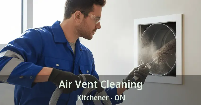 Air Vent Cleaning Kitchener - ON