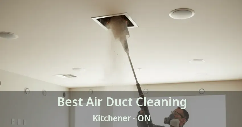 Best Air Duct Cleaning Kitchener - ON
