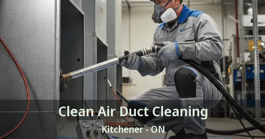 Clean Air Duct Cleaning Kitchener - ON