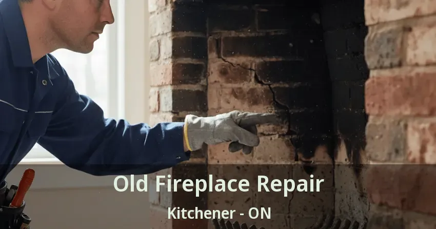 Old Fireplace Repair Kitchener - ON