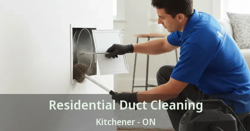 Residential Duct Cleaning Kitchener - ON Residential Duct Cleaning Kitchener - ON