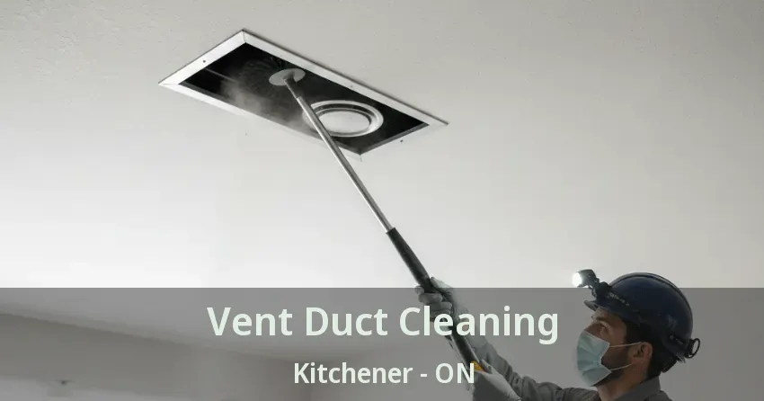 Vent Duct Cleaning Kitchener - ON Vent Duct Cleaning Kitchener - ON
